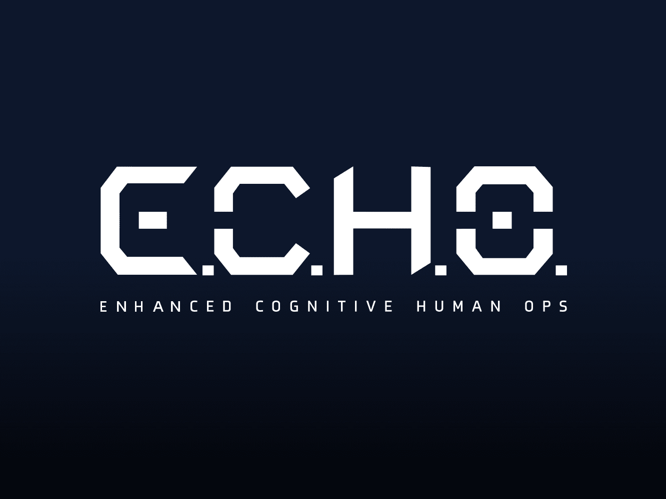 E.C.H.O - Enhanced cognitive human ops